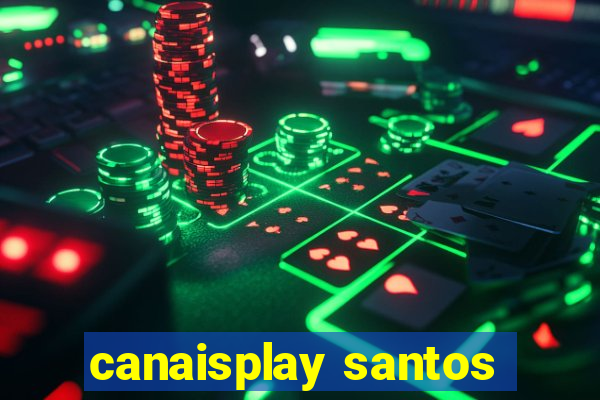 canaisplay santos